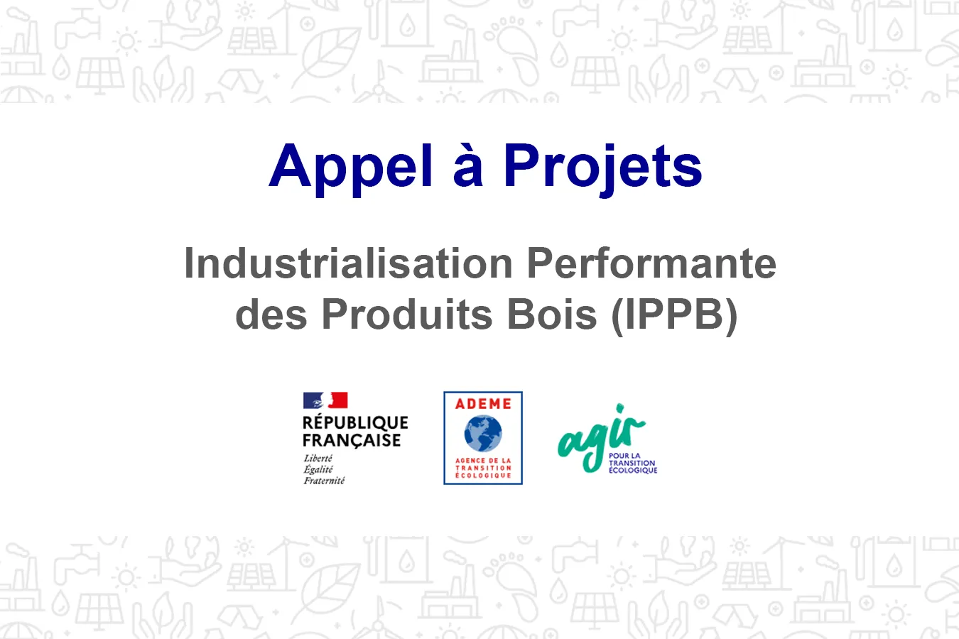Appel à projets ADEME | Industrialisation Performante des Produits Bois (IPPB)