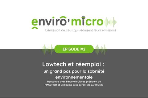 Podcast | Enviro'micro - Episode 2 : "Low-tech & réemploi : un grand pas pour la sobriété environnementale"
